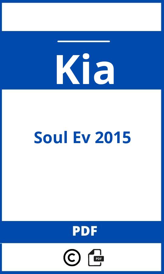 https://www.bedienungsanleitu.ng/kia/soul-ev-2015/anleitung;Kia;Soul Ev 2015;kia-soul-ev-2015;kia-soul-ev-2015-pdf;https://betriebsanleitungauto.com/wp-content/uploads/kia-soul-ev-2015-pdf.jpg;https://betriebsanleitungauto.com/kia-soul-ev-2015-offnen/