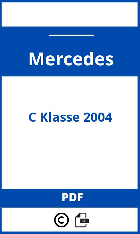 https://www.bedienungsanleitu.ng/mercedes/c-class-2004/anleitung;Mercedes;C Klasse 2004;mercedes-c-klasse-2004;mercedes-c-klasse-2004-pdf;https://betriebsanleitungauto.com/wp-content/uploads/mercedes-c-klasse-2004-pdf.jpg;https://betriebsanleitungauto.com/mercedes-c-klasse-2004-offnen/