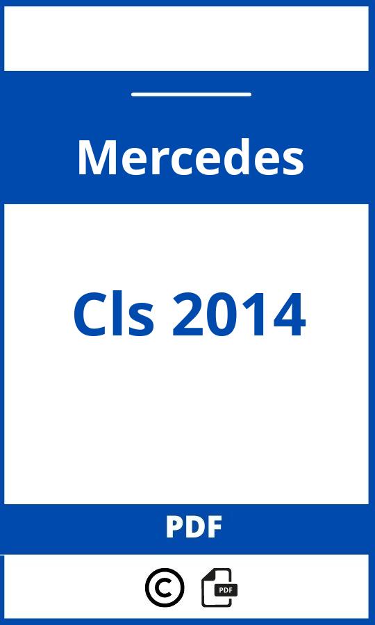 https://www.bedienungsanleitu.ng/mercedes/cls-2014/anleitung;Mercedes;Cls 2014;mercedes-cls-2014;mercedes-cls-2014-pdf;https://betriebsanleitungauto.com/wp-content/uploads/mercedes-cls-2014-pdf.jpg;https://betriebsanleitungauto.com/mercedes-cls-2014-offnen/