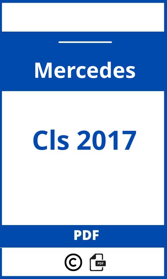 https://www.bedienungsanleitu.ng/mercedes/cls-2017/anleitung;Mercedes;Cls 2017;mercedes-cls-2017;mercedes-cls-2017-pdf;https://betriebsanleitungauto.com/wp-content/uploads/mercedes-cls-2017-pdf.jpg;https://betriebsanleitungauto.com/mercedes-cls-2017-offnen/