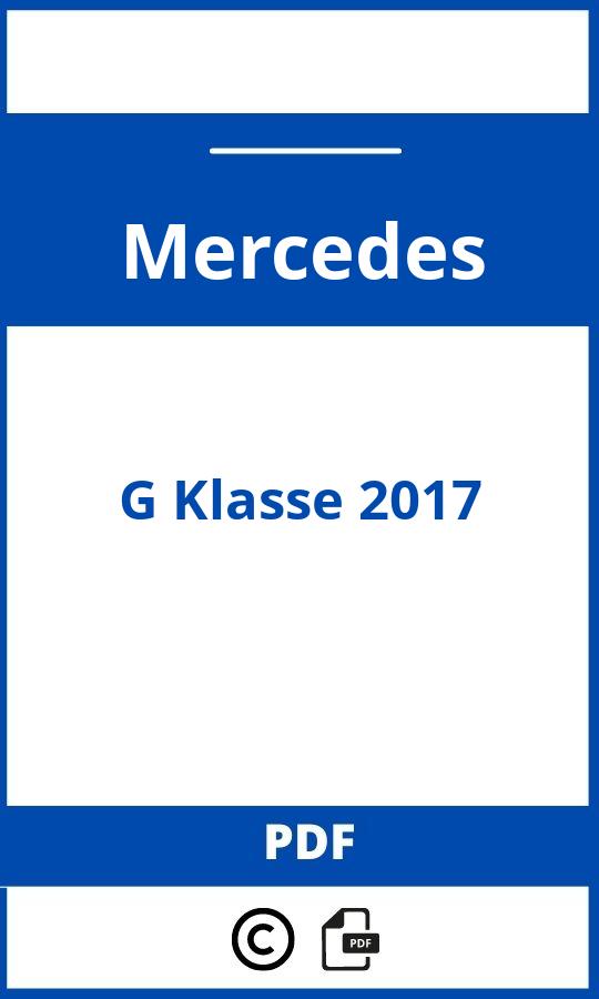 https://www.bedienungsanleitu.ng/mercedes/g-class-2017/anleitung;Mercedes;G Klasse 2017;mercedes-g-klasse-2017;mercedes-g-klasse-2017-pdf;https://betriebsanleitungauto.com/wp-content/uploads/mercedes-g-klasse-2017-pdf.jpg;https://betriebsanleitungauto.com/mercedes-g-klasse-2017-offnen/