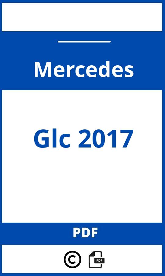 https://www.bedienungsanleitu.ng/mercedes/glc-2017/anleitung;Mercedes;Glc 2017;mercedes-glc-2017;mercedes-glc-2017-pdf;https://betriebsanleitungauto.com/wp-content/uploads/mercedes-glc-2017-pdf.jpg;https://betriebsanleitungauto.com/mercedes-glc-2017-offnen/