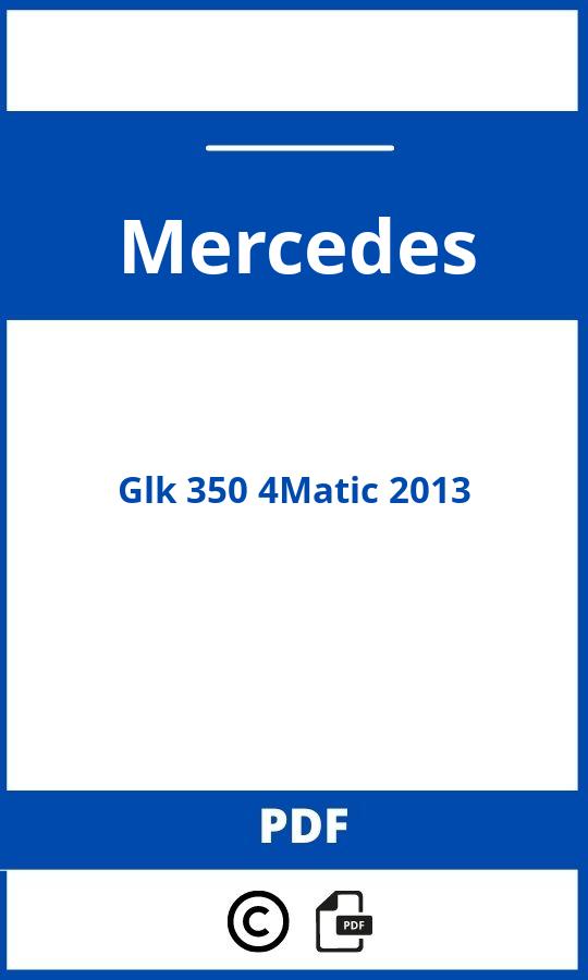 https://www.bedienungsanleitu.ng/mercedes/glk-350-4matic-2013/anleitung;Mercedes;Glk 350 4Matic 2013;mercedes-glk-350-4matic-2013;mercedes-glk-350-4matic-2013-pdf;https://betriebsanleitungauto.com/wp-content/uploads/mercedes-glk-350-4matic-2013-pdf.jpg;https://betriebsanleitungauto.com/mercedes-glk-350-4matic-2013-offnen/
