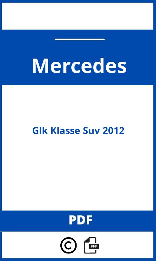 https://www.bedienungsanleitu.ng/mercedes/glk-class-suv-2012/anleitung;Mercedes;Glk Klasse Suv 2012;mercedes-glk-klasse-suv-2012;mercedes-glk-klasse-suv-2012-pdf;https://betriebsanleitungauto.com/wp-content/uploads/mercedes-glk-klasse-suv-2012-pdf.jpg;https://betriebsanleitungauto.com/mercedes-glk-klasse-suv-2012-offnen/