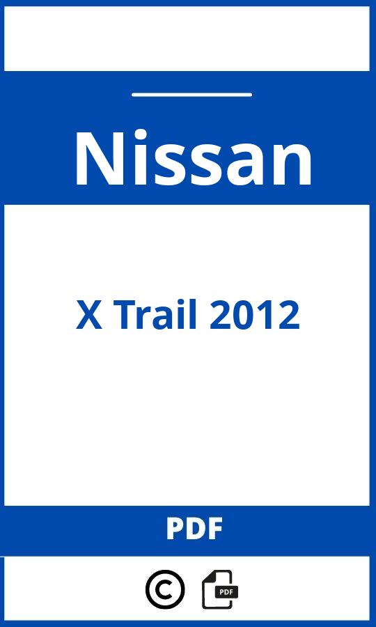 https://www.bedienungsanleitu.ng/nissan/x-trail-2012/anleitung;Nissan;X Trail 2012;nissan-x-trail-2012;nissan-x-trail-2012-pdf;https://betriebsanleitungauto.com/wp-content/uploads/nissan-x-trail-2012-pdf.jpg;https://betriebsanleitungauto.com/nissan-x-trail-2012-offnen/