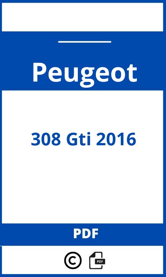 https://www.bedienungsanleitu.ng/peugeot/308-gti-2016/anleitung;Peugeot;308 Gti 2016;peugeot-308-gti-2016;peugeot-308-gti-2016-pdf;https://betriebsanleitungauto.com/wp-content/uploads/peugeot-308-gti-2016-pdf.jpg;https://betriebsanleitungauto.com/peugeot-308-gti-2016-offnen/