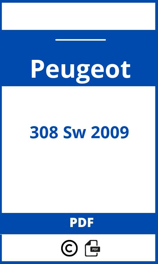 https://www.bedienungsanleitu.ng/peugeot/308-sw-2009/anleitung;Peugeot;308 Sw 2009;peugeot-308-sw-2009;peugeot-308-sw-2009-pdf;https://betriebsanleitungauto.com/wp-content/uploads/peugeot-308-sw-2009-pdf.jpg;https://betriebsanleitungauto.com/peugeot-308-sw-2009-offnen/