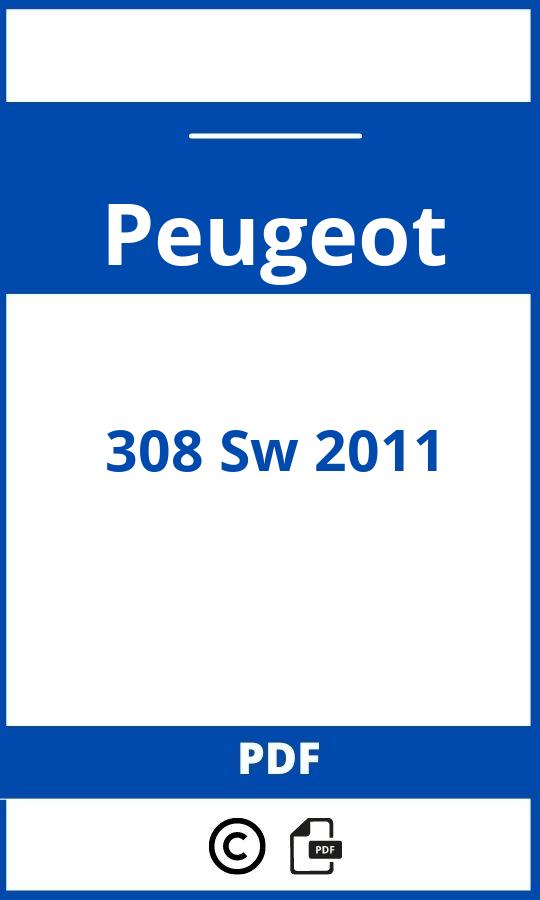 https://www.bedienungsanleitu.ng/peugeot/308-sw-2011/anleitung;Peugeot;308 Sw 2011;peugeot-308-sw-2011;peugeot-308-sw-2011-pdf;https://betriebsanleitungauto.com/wp-content/uploads/peugeot-308-sw-2011-pdf.jpg;https://betriebsanleitungauto.com/peugeot-308-sw-2011-offnen/