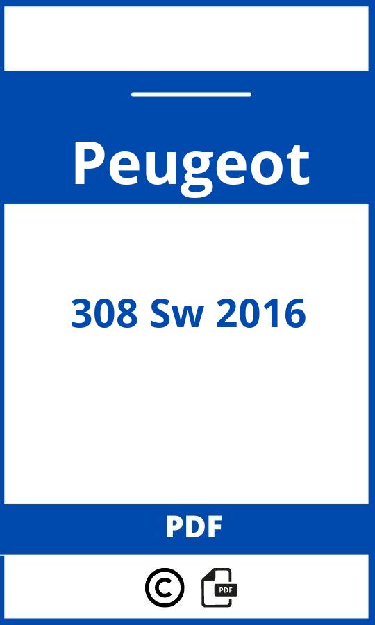 https://www.bedienungsanleitu.ng/peugeot/308-sw-2016/anleitung;Peugeot;308 Sw 2016;peugeot-308-sw-2016;peugeot-308-sw-2016-pdf;https://betriebsanleitungauto.com/wp-content/uploads/peugeot-308-sw-2016-pdf.jpg;https://betriebsanleitungauto.com/peugeot-308-sw-2016-offnen/