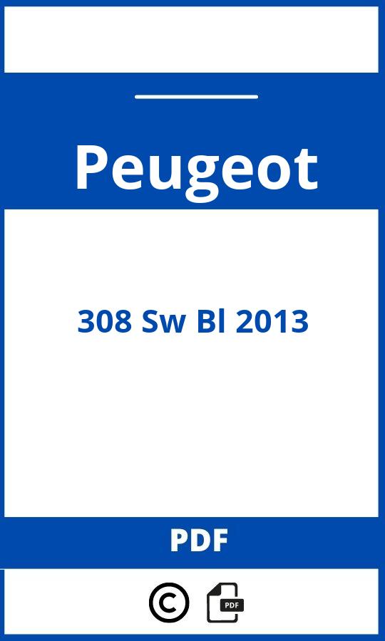 https://www.bedienungsanleitu.ng/peugeot/308-sw-bl-2013/anleitung;Peugeot;308 Sw Bl 2013;peugeot-308-sw-bl-2013;peugeot-308-sw-bl-2013-pdf;https://betriebsanleitungauto.com/wp-content/uploads/peugeot-308-sw-bl-2013-pdf.jpg;https://betriebsanleitungauto.com/peugeot-308-sw-bl-2013-offnen/