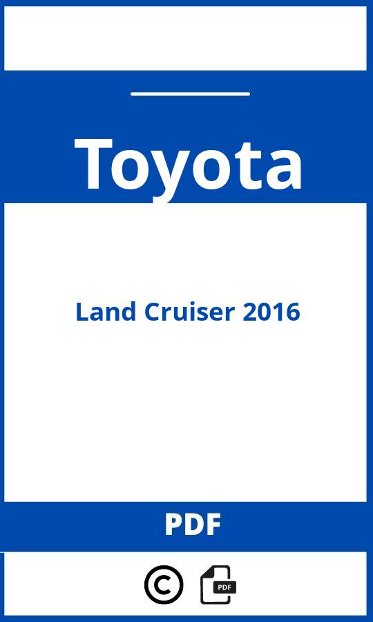 https://www.bedienungsanleitu.ng/toyota/land-cruiser-2016/anleitung;Toyota;Land Cruiser 2016;toyota-land-cruiser-2016;toyota-land-cruiser-2016-pdf;https://betriebsanleitungauto.com/wp-content/uploads/toyota-land-cruiser-2016-pdf.jpg;https://betriebsanleitungauto.com/toyota-land-cruiser-2016-offnen/