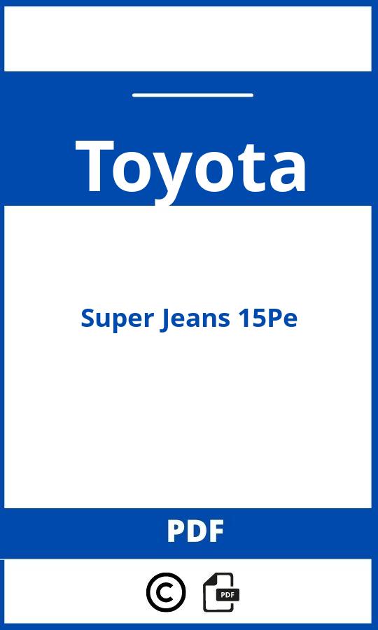 https://www.bedienungsanleitu.ng/toyota/super-jeans-15pe/anleitung;Toyota;Super Jeans 15Pe;toyota-super-jeans-15pe;toyota-super-jeans-15pe-pdf;https://betriebsanleitungauto.com/wp-content/uploads/toyota-super-jeans-15pe-pdf.jpg;https://betriebsanleitungauto.com/toyota-super-jeans-15pe-offnen/