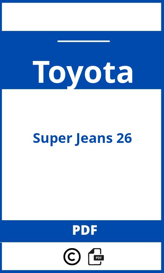 https://www.bedienungsanleitu.ng/toyota/super-jeans-26/anleitung;Toyota;Super Jeans 26;toyota-super-jeans-26;toyota-super-jeans-26-pdf;https://betriebsanleitungauto.com/wp-content/uploads/toyota-super-jeans-26-pdf.jpg;https://betriebsanleitungauto.com/toyota-super-jeans-26-offnen/